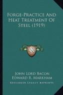Forge-Practice and Heat Treatment of Steel (1919) di John Lord Bacon edito da Kessinger Publishing