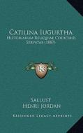 Catilina Iugurtha: Historiarum Reliquiae Codicibus Servatae (1887) di Sallust edito da Kessinger Publishing