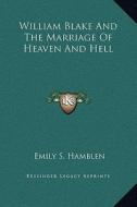 William Blake and the Marriage of Heaven and Hell di Emily S. Hamblen edito da Kessinger Publishing