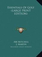 Essentials of Golf di Abe Mitchell edito da Kessinger Publishing