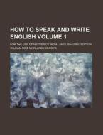 How to Speak and Write English Volume 1; For the Use of Natives of India: English-Urdu Edition di William Rice Morland Holroyd edito da Rarebooksclub.com