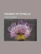 Tragedy of Othello di William Shakespeare edito da Rarebooksclub.com