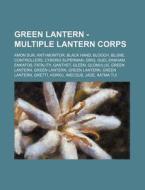 Green Lantern - Multiple Lantern Corps: di Source Wikia edito da Books LLC, Wiki Series