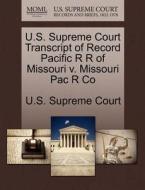 U.s. Supreme Court Transcript Of Record Pacific R R Of Missouri V. Missouri Pac R Co edito da Gale Ecco, U.s. Supreme Court Records