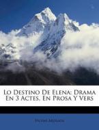 Lo Destino de Elena: Drama En 3 Actes, En Prosa y Vers di Vicens Arjilaga edito da Nabu Press