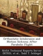 Orthostatic Intolerance And Motion Sickness After Parabolic Flight di Todd T Schlegel edito da Bibliogov
