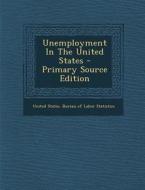 Unemployment in the United States edito da Nabu Press