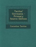 Tacitus' Germania - Primary Source Edition di Cornelius Tacitus edito da Nabu Press
