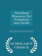 Workload Measures For Probation And Parole - Scholar's Choice Edition di Brian Bemus, Gary Arling edito da Scholar's Choice