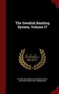 The Swedish Banking System, Volume 17 di Alfred William Flux edito da Andesite Press