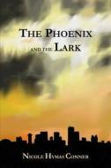 The Phoneix And The Lark di Nicole Hymas Conner edito da Lulu.com