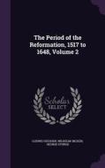The Period Of The Reformation, 1517 To 1648, Volume 2 di Ludwig Hausser, Wilhelm Oncken, George Sturge edito da Palala Press