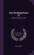 Cleo The Magnificent; Or di Louis Zangwill edito da Palala Press