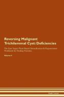 Reversing Malignant Trichilemmal Cyst: Deficiencies The Raw Vegan Plant-Based Detoxification & Regeneration Workbook for di Health Central edito da LIGHTNING SOURCE INC