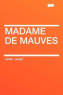 Madame De Mauves di Henry James edito da HardPress Publishing