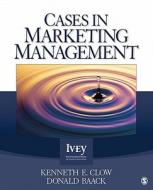 Cases in Marketing Management di Kenneth E. Clow edito da SAGE Publications, Inc