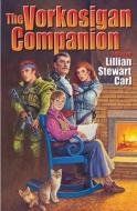 The Vorkosigan Companion di Lois McMaster Bujold, Lillian Stewart Carl, John Helfers edito da BAEN