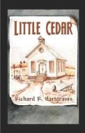 Little Cedar di Richard R. Hartgraves edito da Publishamerica
