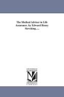 The Medical Adviser in Life Assurance. by Edward Henry Sieveking, ... di Edward Henry Sieveking edito da UNIV OF MICHIGAN PR