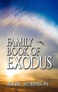 Family Book Of Exodus di Jerry Robinson edito da Outskirts Press
