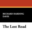 The Lost Road di Richard Harding Davis edito da Wildside Press