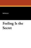 Feeling Is the Secret di Neville edito da Wildside Press
