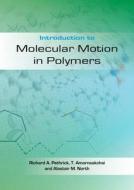 Introduction to Molecular Motion in Polymers di Richard A. Pethrick, Taweechai Amornsaichai, Alastair M. North edito da Whittles