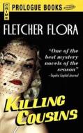 Killing Cousins di Fletcher Flora edito da Prologue Books
