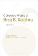 Collected Works of Braj B. Kachru, Volume 3 di Braj Kachru edito da BLOOMSBURY ACADEMIC