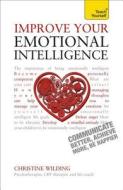 Improve Your Emotional Intelligence di Christine Wilding edito da Hodder & Stoughton General Division