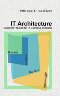 IT Architecture Ð Essential Practice for IT Business Solutions di Peter Beijer, Theo De Klerk edito da Lulu.com