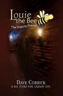 Louie The Bee di Dave Corrick edito da Xlibris Corporation