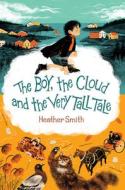 The Boy, the Cloud and the Very Tall Tale di Heather Smith edito da ORCA BOOK PUBL