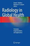 Radiology In Global Health edito da Springer-verlag New York Inc.