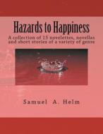 Hazards to Happiness di Samuel A. Helm edito da Createspace