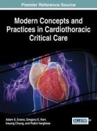 Modern Concepts and Practices in Cardiothoracic Critical Care di Adam S Evans, Gregory E Kerr, Insung Chung edito da Medical Information Science Reference