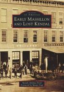 Early Massillon and Lost Kendal di Mandy Altimus Pond edito da ARCADIA PUB (SC)
