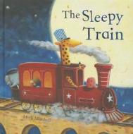 The Sleepy Train di Mark Marshall edito da Parragon Publishing