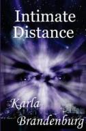 Intimate Distance di Karla Brandenburg edito da Createspace
