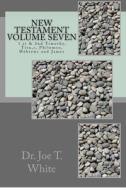 New Testament Volume Seven di Joe T. White edito da Createspace Independent Publishing Platform