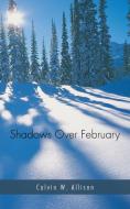 Shadows Over February di Calvin W. Allison edito da AUTHORHOUSE