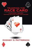 Trumping The Race Card di Rodney S. Patterson edito da iUniverse