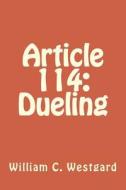 Article 114: Dueling di William C. Westgard edito da Createspace