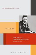 The Poet as Phenomenologist di Luke (Independent Scholar Fischer edito da Bloomsbury Publishing Plc