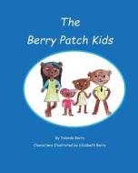 The Berry Patch Kids di Yolanda C. Berry edito da Createspace