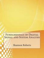 Fundamentals of Digital Signal and System Analysis di Shannon F. Roberts, London College of Information Technology edito da Createspace