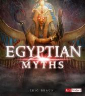 Egyptian Myths di Eric Mark Braun edito da CAPSTONE PR