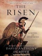 The Risen: A Novel of Spartacus di David Anthony Durham edito da Tantor Audio
