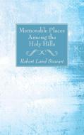 Memorable Places Among the Holy Hills di Robert Laird Stewart edito da Wipf and Stock