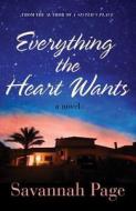 Everything The Heart Wants di Savannah Page edito da Amazon Publishing